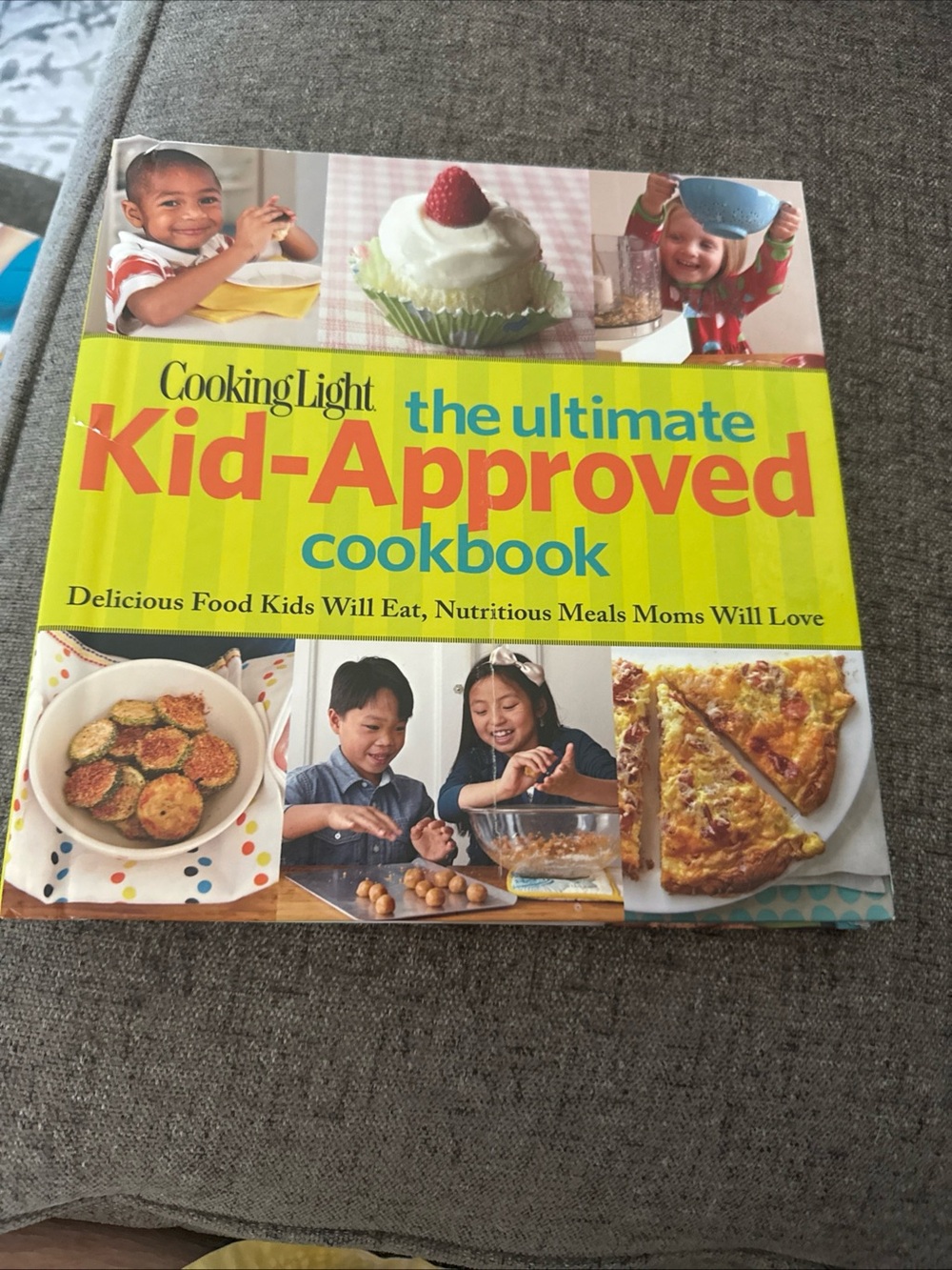 Cooking Light The Ultimate Kid-Approved Cookbook: Delicious Food Kids Will Eat,